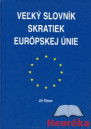 Veľký slovník skratiek Európskej únie angl.-slov.