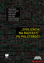 „CIVILIZÁCIA NA RÁZCESTÍ” PO POLSTOROČÍ