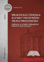Praktická učebnica kliniky trestného práva procesného - prípady a vzory vybraných procesných úkonov