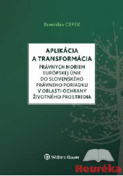 Aplikácia a transformácia právnych noriem EÚ do slovenského právneho poriadku v oblasti ochrany životného prostredia