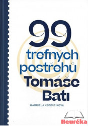 99 trefných postřehů Tomáše Bati