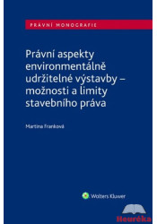 Právní aspekty environmentálně udržitelné výstavby - možnosti a limity stavebního práva